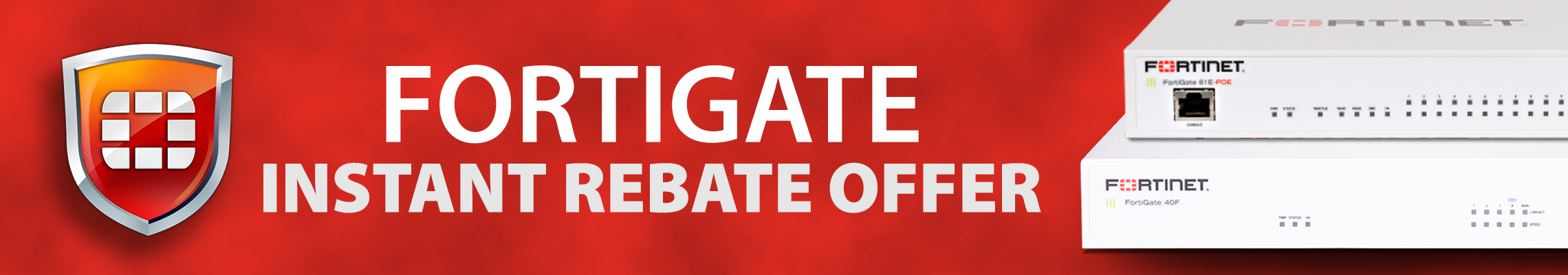 FortiGate Instant Rebates Promo - Limited Time Only